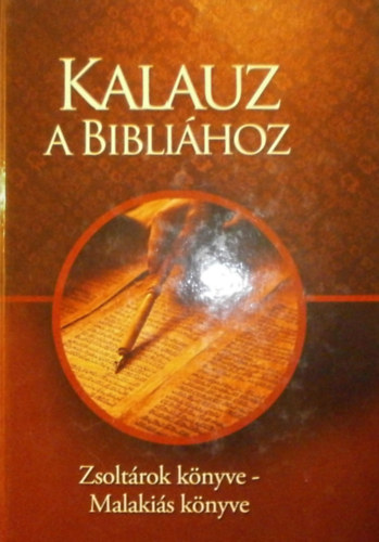 Hegyes-Horvth Gza (szerk.) - Kalauz a Biblihoz (Zsoltrok knyve - Malakis knyve)