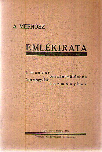 A MEFHOSZ Emlkirata a magyar orszggylshez s a magy. kir. kormnyhoz