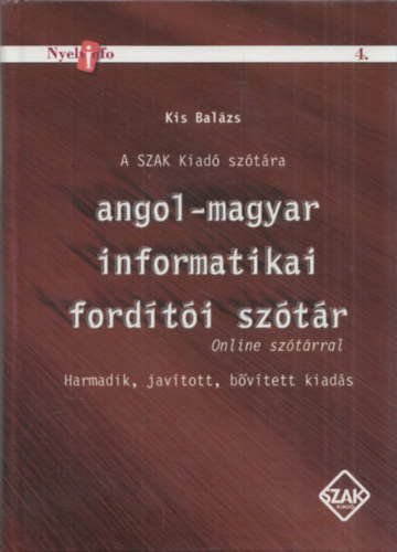 Kis Balázs - Angol-magyar informatikai fordítói szótár - Online szótárral (Harmadik, javított, bővített kiadás)