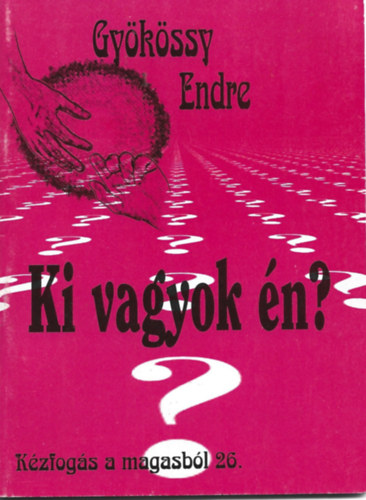 Dr. Gyökössy Endre - Ki vagyok én? (Kézfogás a magasból 26.)