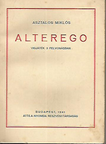 Asztalos Mikls - Alterego - Vgjtk 3 felvonsban