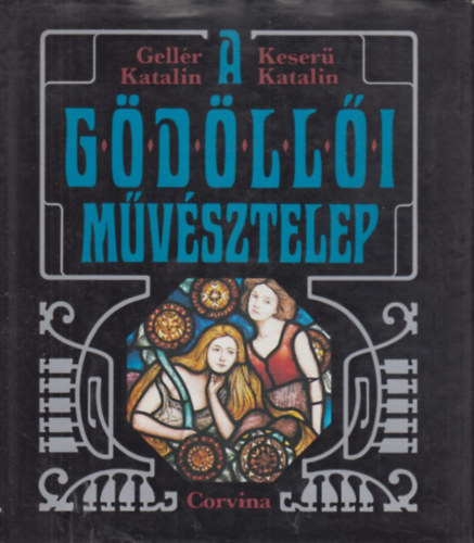 Gell�r Katalin-Keres� Katalin - A g�d�ll�i m�v�sztelep