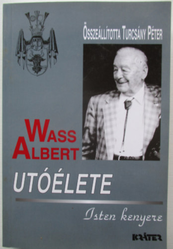 Turcs�ny P�ter - Wass Albert ut��lete: Isten kenyere