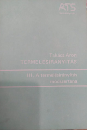 Takcs ron - Termelsirnyts III. - A termelsirnyts mdszertana