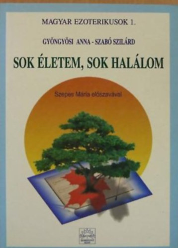 Gyngysi Anna - Szab Szilrd - Sok letem, sok hallom REINKARNCIS LMNYEK - Magyar ezoterikusok 1.