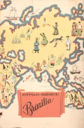 Wolfgang Hoffmann-Harnisch, A.E. Johann, Josef Frank, F.Bk, I. Lissner, Artur Heye, Semjonov, Gsta Montell - 8db knyv Ismeretlen vilgok: Brazlia- New Yorktl Alaszkig-Vadnyugat ttri-A gazdag s a szegny Svdorszg-A csendes cen urai-Nyugat peremn-Szibria meghdtsa-Angol pusztkon keresztl