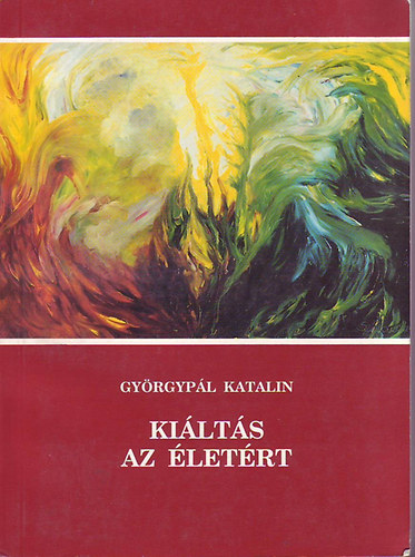 Gy�rgyp�l Katalin - Ki�lt�s az �let�rt