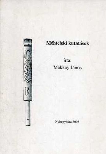 Makkay János - Méhteleki kutatások