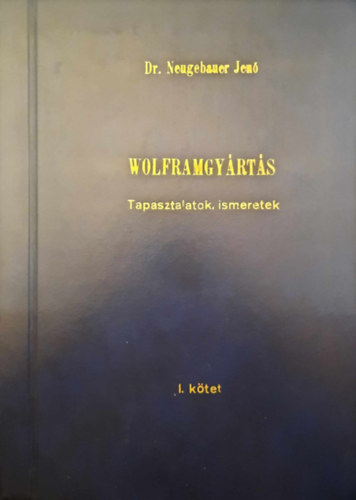 Dr. Neugebauer Jenő - Wolframgyártás I. kötet