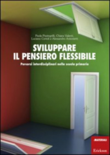Paola Pizzingrilli, Chiara Valenti, Luciano Cerioli, Alessandro Antonietti - Sviluppare il pensiero flessibile - Percorsi interdisciplinari nella scuola primaria