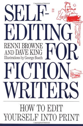 Renni Browne, Dave King, George Booth (illus.) - Self-Editing for Fiction Writers: How to Edit Yourself into Print (Quill - HarperResource Book)
