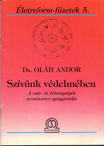 Dr. Ol�h Andor - Sz�v�nk v�delm�ben (A sz�v- �s �rbetegs�gek term�szetes gy�gym�dja)