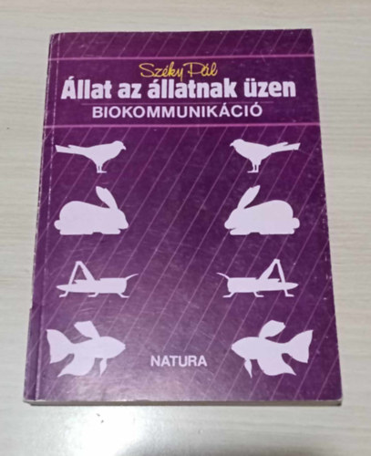 llat az llatnak zen - Biokommunikci (A biokommunikci ltalnos krdsei, Biokommunikci a sejtekben s a szervezetekben, az egyes llatfajok kztt, Beszlnek-e egymssal az llatok?)