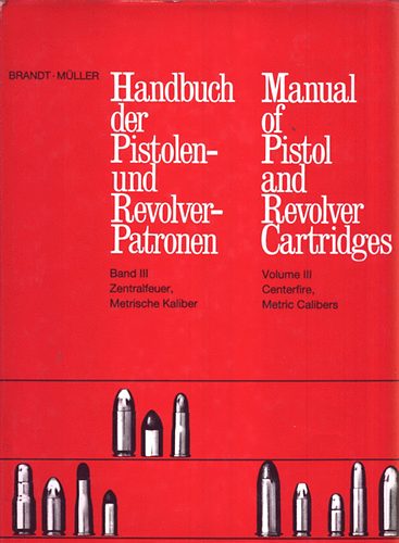 Brandt- Müller - Manual of pistol and revolver cartridges III. (angol-német)