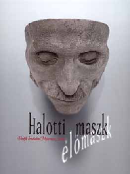 E. Csorba Csilla; Kovcs Ida (szerk.) - Halotti maszk - lmaszk - Tanulmnyok a kegyelet kultrtrtnetbl