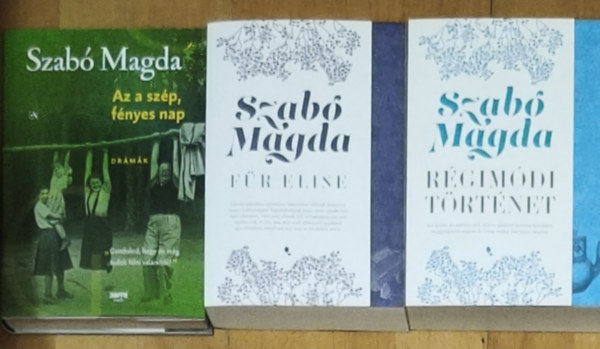 Szabó Magda - 3db Szabó Magda regény - Az a szép, fényes nap-Drámák, Régimódi történet, Für Elise