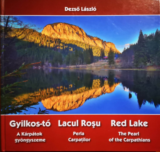 Dezső László - Gyilkos-tó - A Kárpátok gyöngyszeme