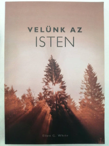 Ellen G White - Velnk az Isten!