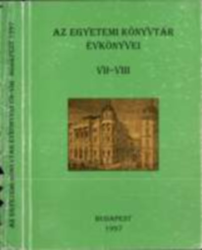 Sz�gi L�szl� (f�szerk.) - Az egyetemi k�nyvt�r �vk�nyvei VII-VIII. 1995-1997