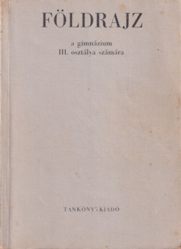 Dr. Tóth Aurél - Földrajz a gimnázium III. osztálya számára