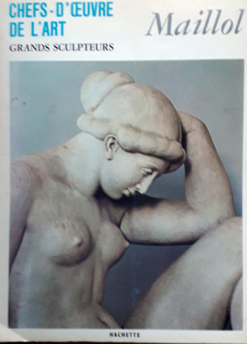 Henri Coulonges, P.M. Grand-Chastel - Chefs-D'Oeuvre de L'art - (Grands Sculpteurs) - Maillol