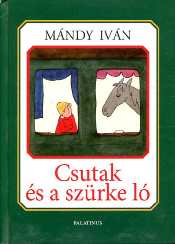 SZERZŐ Mándy Iván GRAFIKUS Réber László - Csutak és a szürke ló (Réber László rajzaival)