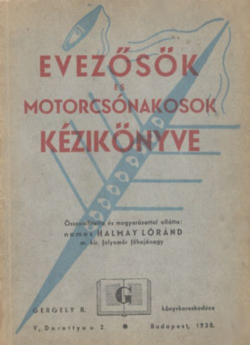Halmay Lrnd (szerk.) - Evezsk s motorcsnakosok kziknyve