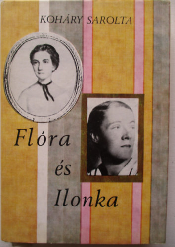 Koháry Sarolta - Flóra és Ilonka