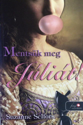 Suzanne Selfors - Suzanne Selfors: Mentsük meg Júliát!