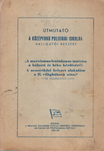 A Marxizmus- Leninizmus tan�t�sa a h�bor� �s b�ke k�rd�s�r�l. A nemzetk�zi helyzet alakul�sa a II. vil�gh�bor� ut�n - �tmutat� a k�z�pfok� politikai iskol�k hallgat�i r�sz�re