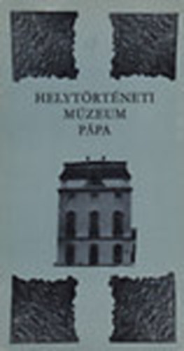 �ri Istv�n (szerk.) - Vezet� a P�pai Helyt�rt�neti M�zeum �lland� ki�ll�t�s�hoz