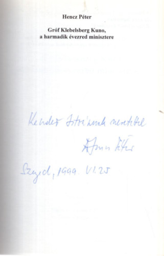 Hencz Pter - Grf Klebelsberg Kuno a harmadik vezred minisztere ( magyar tuds-magyar hatalom ) - Dediklt