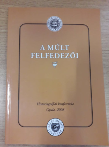 Erd�sz �d�m (szerk.), Katona Csaba (szerk.) - A m�lt felfedez�i