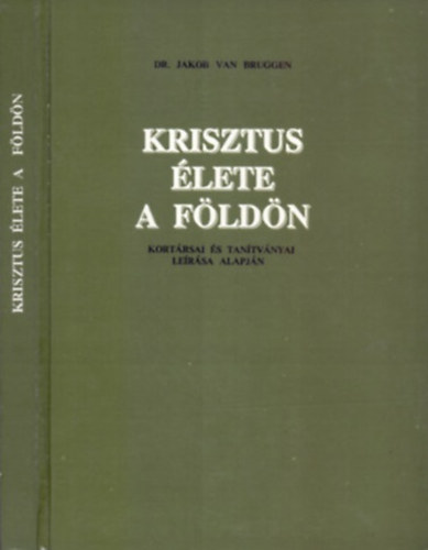 Dr. Jakob van Bruggen - Krisztus lete a Fldn (Kortrsai s tantvnyai lersa alapjn)