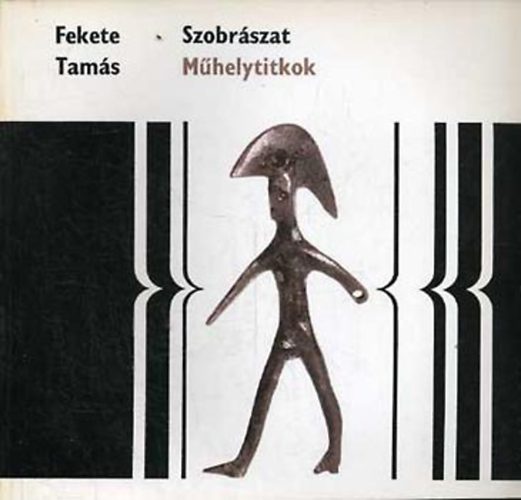 Fekete Tams - Szobrszat (Mhelytitkok)