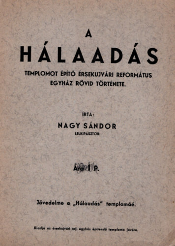 Nagy Sndor - A hlaads -templomot pt rsekujvri Reformtus egyhz rvid trtnete
