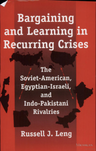 Russell J. Leng - Bargaining and Learning in Recurring Crises (Alkudozs s tanuls visszatr vlsgokban)