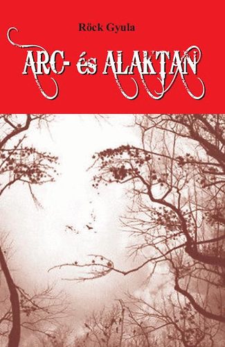 Röck Gyula - Arc- és alaktan