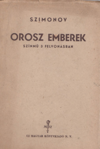 Konstantin Szimonov - Orosz emberek színmű 3 felvonásban