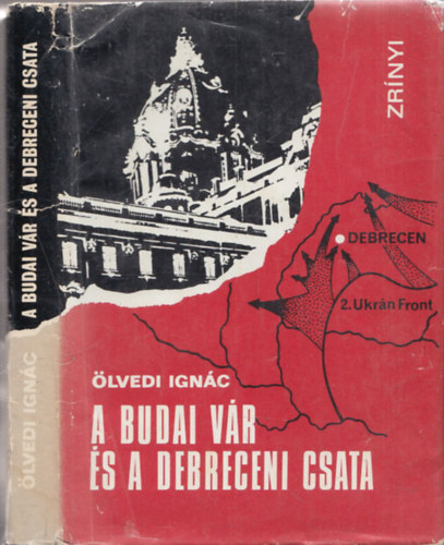 Ölvedi Ignác - A budai vár és a debreceni csata