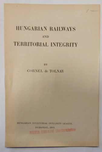 Cornel de Tolnay - Hungarian Railways and Territorial Integrity - 1919 - (Magyar Vasút és területi integritás, angol nyelven)