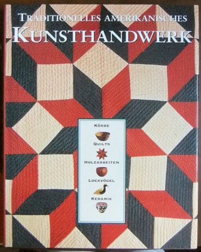 Robert Shaw - Traditionelles Amerikanisches Kunsthandwerk ("Hagyományos amerikai kézműves mesterségek" német nyelven)