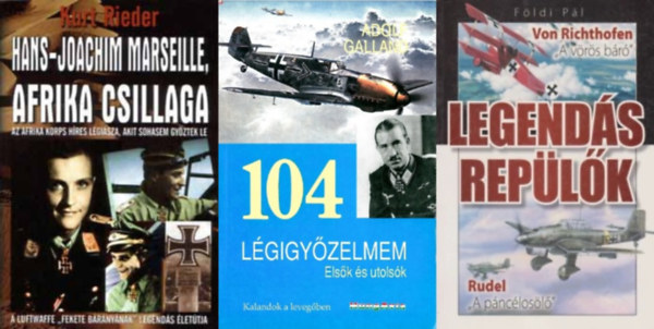 Adolf Galland, Fldi Pl, Kurt Rieder - 3 m a  2. vilghbors nmet vadszpilta szokrl: 104 lgigyzelem  + Legends replk - Von Richthofen "A vrs br"- Rudel + Afrika csillaga: Hans - Joachim Marseille trtnete