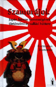 Catharina Blomberg; - Szamurjok - Japn harcos nemessgnek trtnelmi s vallsi httere