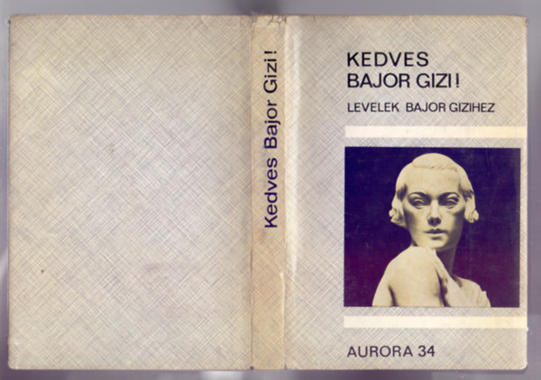 Staud Géza (szerk.) - Kedves Bajor Gizi! (Levelek Bajor Gizihez)