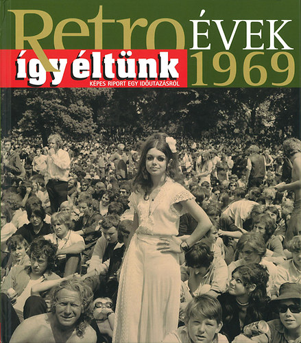 Szky Jnos - Retrovek 1969 - gy ltnk - Kpes riport egy idutazsrl