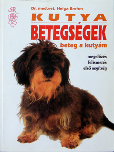 Dr. Helga Brehm - Kutya betegsgek - (beteg a kutym) - megelzs, felismers, els segtsg