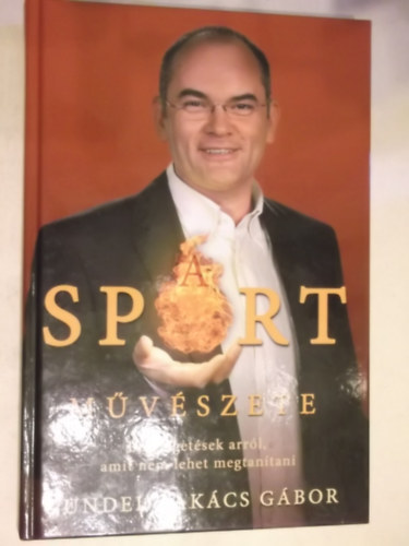 Gundel Takcs Gbor, Szerk.: Keresztesi Jzsef - A sport mvszete