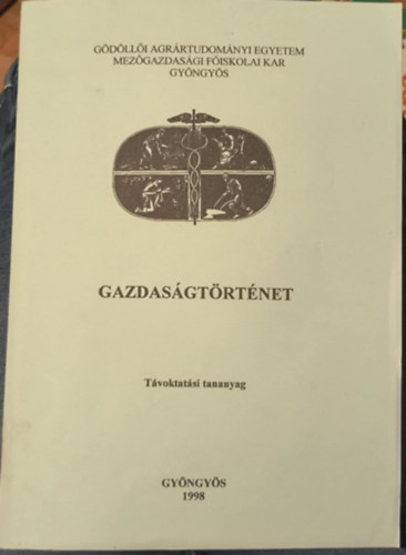 Bíró Ferenc Dr.- Misi Sándor Dr. - Gazdaságtörténet - Távoktatási tananyag