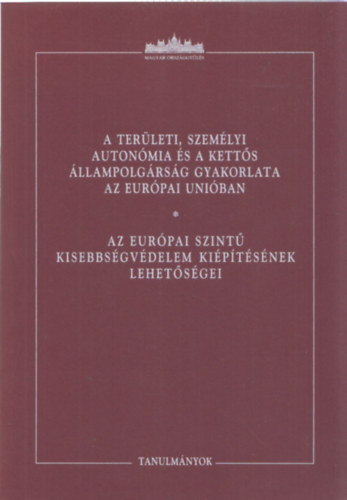 dor Blint (szerk.) - A terleti, szemlyi autonmia s a ketts llampolgrsg gyakorlata az Eurpai Uniban - Az eurpai szint kisebbsgvdelem kiptsnek lehetsgei (Tanulmnyok)